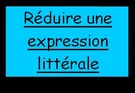 Réduire une expression littérale